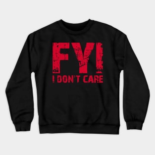 FYI I Don't Care Crewneck Sweatshirt